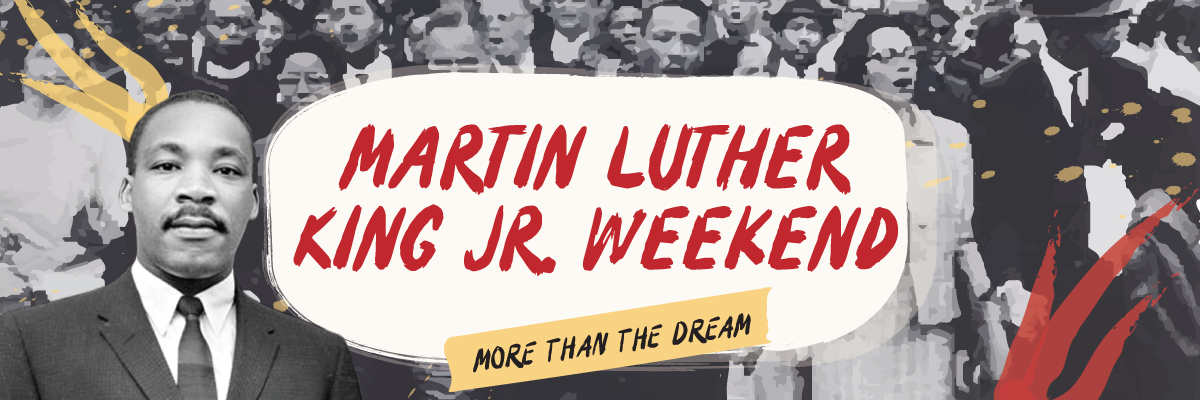Martin Luther King Jr Weekend | More Than the Dream